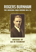 Rogers Burnham: The Original Man Behind Bill W. - Hardcover