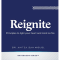 Reignite: Principles to light your heart and mind on fire - Hardcover