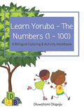 Learn Yoruba - The Numbers (1 - 100): A Bilingual Coloring & Activity Workbook - Paperback