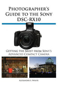 Photographer's Guide to the Sony Dsc-Rx10 - Paperback