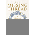 The Missing Thread: A Women's History of the Ancient World - Hardcover