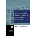 Novatian of Rome and the Culmination of Pre-Nicene Orthodoxy - Hardcover
