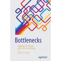 Bottlenecks: Aligning UX Design with User Psychology - Paperback
