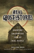 Real Ghost Stories: Haunting Encounters Told by Real People - Paperback