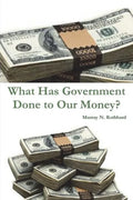 What Has Government Done to Our Money? - Paperback