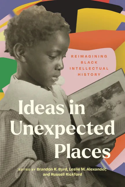 Ideas in Unexpected Places: Reimagining Black Intellectual History - Paperback