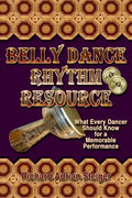 Belly Dance Rhythm Resource: What Every Dancer Should Know for a Memorable Performance - Paperback