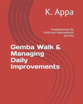 Gemba Walk & Managing Daily Improvements: Fundamentals for continual improvement journey - Paperback
