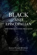 Black and Episcopalian: The Struggle for Inclusion - Paperback