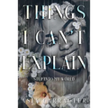 Things I Can't Explain: Step Into My World - Paperback