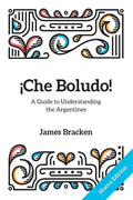 ¡Che Boludo!: The Gringo's Guide to Understanding the Argentines - Paperback