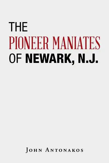 The Pioneer Maniates of Newark, N.J. - Paperback