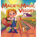 Macie and the Magic Veggies - Hardcover