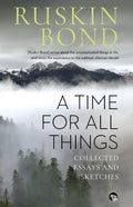 A Time for all Things: Collected Essays and Sketches - Paperback