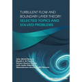 Turbulent Flow and Boundary Layer Theory: Selected Topics and Solved Problems - Paperback