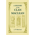A History of the Clan MacLean from its first settlement at Duard Castle, in the Isle of Mull, to the Present Period, including a Genealogical Account - Paperback