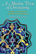 A Muslim View of Christianity: Essays on Dialogue - Paperback