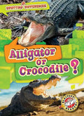 Alligator or Crocodile? - Library Binding