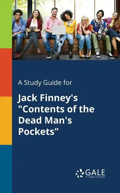 A Study Guide for Jack Finney's "Contents of the Dead Man's Pockets" - Paperback
