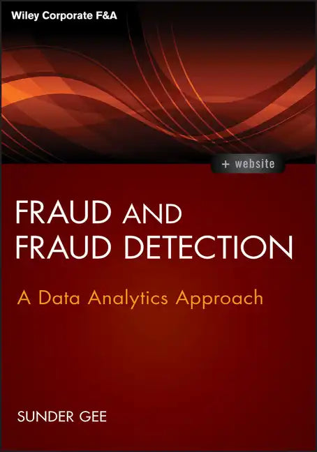 Fraud and Fraud Detection, + Website: A Data Analytics Approach - Hardcover