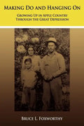 Making Do and Hanging On: Growing Up in Apple Country Through the Great Depression - Paperback