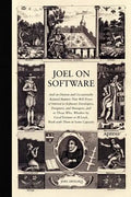 Joel on Software: And on Diverse and Occasionally Related Matters That Will Prove of Interest to Software Developers, Designers, and Managers, and to - Paperback