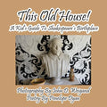 This Old House! a Kid's Guide to Shakespeare's Birthplace - Paperback