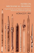 Notes on Mechanical Drawing - Prepared for the Use of Students in Mechanical, Electrical and Chemical Engineering - Paperback