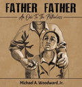 Father Father: An Ode To The Fatherless - Hardcover