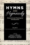 Hymns and Hymnody: Historical and Theological Introductions, Volume 3: From the English West to the Global South - Paperback