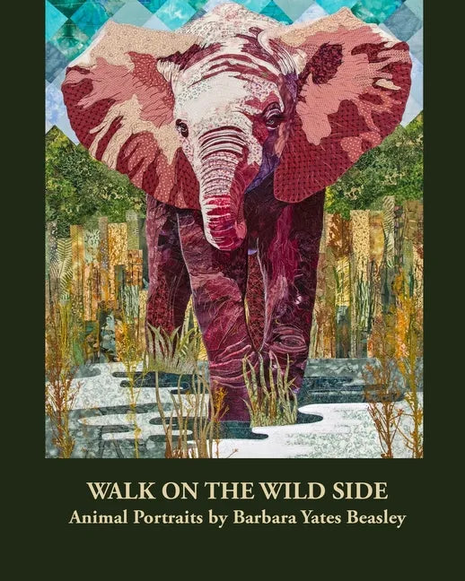 Walk on the Wild Side: Animal Portraits by Barbara Yates Beasley - Paperback