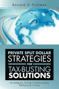 Private Split Dollar Strategies for Tax-Busting Solutions: Strategies Using Intentionally Defective Trusts - Paperback