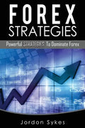 Forex: Powerful Strategies To Dominate Forex - Paperback