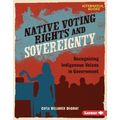 Native Voting Rights and Sovereignty: Recognizing Indigenous Voices in Government - Library Binding