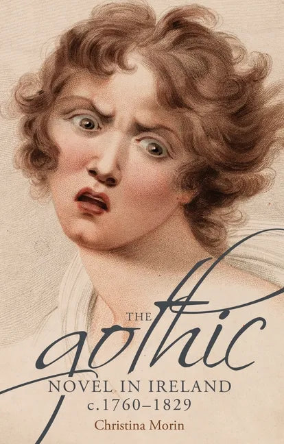 The Gothic Novel in Ireland, C. 1760-1829 - Paperback