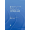 Development-induced Displacement, Rehabilitation and Resettlement in India: Current Issues and Challenges - Paperback