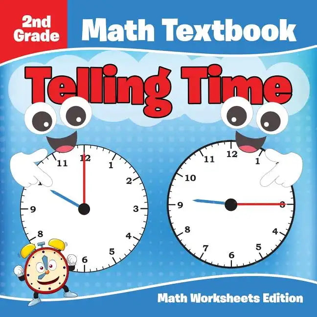 2nd Grade Math Textbook: Telling Time Math Worksheets Edition - Paperback