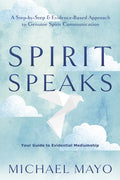 Spirit Speaks: A Step-By-Step & Evidence-Based Approach to Genuine Spirit Communication - Paperback