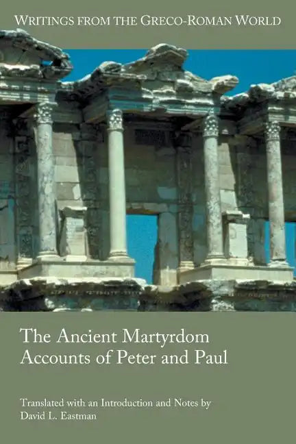 The Ancient Martyrdom Accounts of Peter and Paul - Paperback