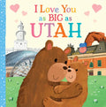 I Love You as Big as Utah - Board Book