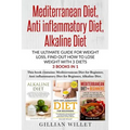 Mediterranean Diet, Anti inflammatory Diet, Alkaline Diet: The ultimate guide for weight loss, find out how to lose weight with 3 diets 3 Books in 1 - Paperback