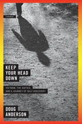 Keep Your Head Down: A Memoir - Paperback