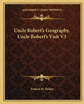 Uncle Robert's Geography, Uncle Robert's Visit V3 - Paperback