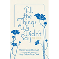 All the Things We Didn't Say: Two Memoirs - Hardcover