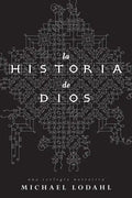 La Historia de Dios: Una Teologia Narrativa - Paperback