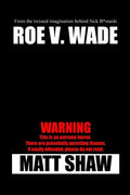 Roe V. Wade: An Extreme Horror - Paperback