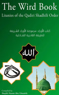 The Wird Book: Litanies of the Qadiri Shadhili Order - Hardcover