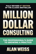 Million Dollar Consulting: The Professional's Guide to Growing a Practice - Hardcover