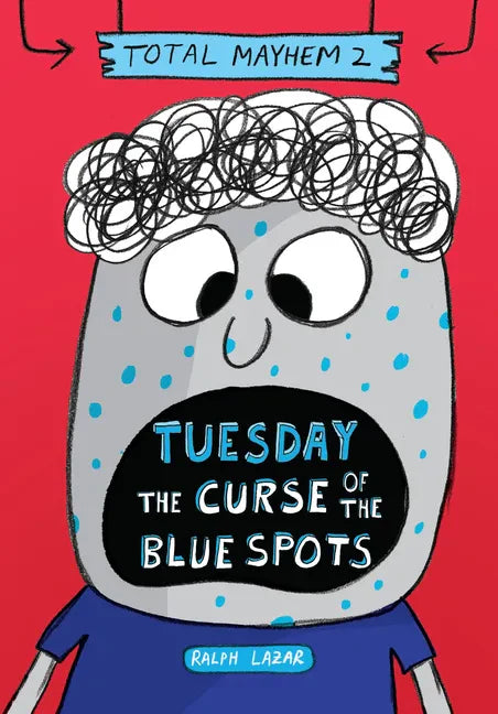 Tuesday - The Curse of the Blue Spots (Total Mayhem #2) - Library Binding