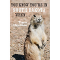 You Know You're in South Dakota When ... - Paperback